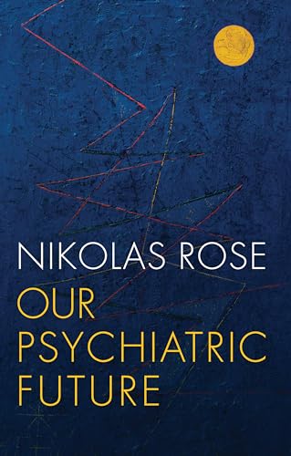 Our Psychiatric Future: The Politics of Mental Health