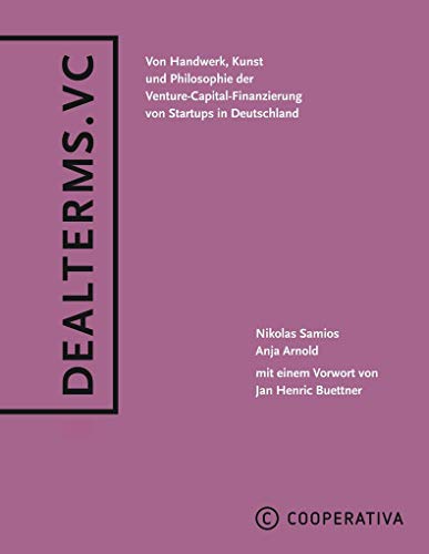 Dealterms.vc: Von Handwerk, Kunst und Philosophie der Venture-Capital-Finanzierung von Startups in Deutschland von Books on Demand