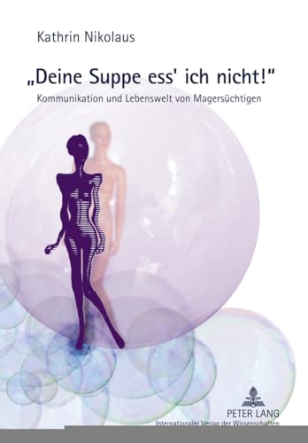 Deine Suppe ess’ ich nicht!: Kommunikation und Lebenswelt von Magersüchtigen von Lang, Peter GmbH