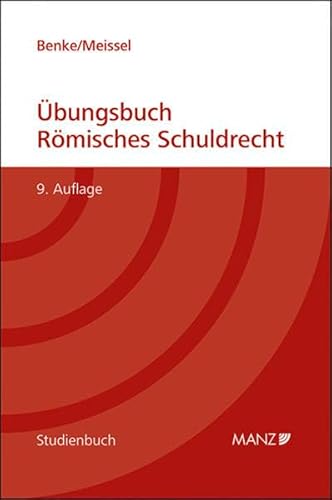 Übungsbuch Römisches Schuldrecht (Studienbuch) von Manz'Sche Verlags- U. Universitätsbuchhandlung