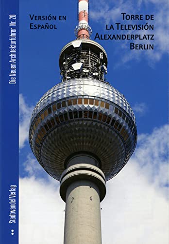 Fernsehturm Alexanderplatz Berlin: Torre de la Televisión, Alexanderplatz Berlin (Die Neuen Architekturführer) von Stadtwandel Verlag