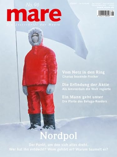 mare - Die Zeitschrift der Meere / No. 96 / Nordpol: Der Punkt, um den sich alles dreht. Wer hat ihn entdeckt? Wem gehört er? Warum taumelt er?