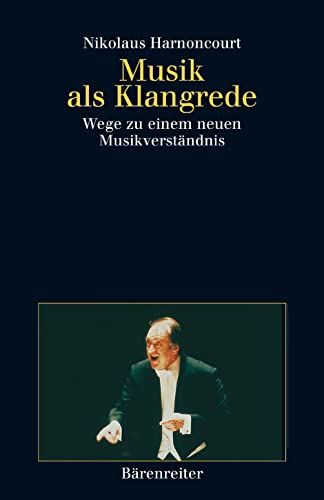 Musik als Klangrede: Wege zu einem neuen Musikverständnis. Essays und Vorträge. Buch von Baerenreiter-Verlag