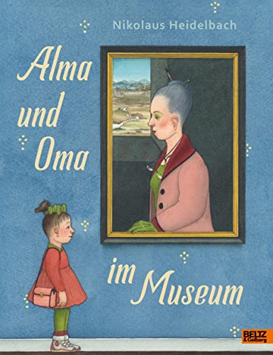Alma und Oma im Museum: Vierfarbiges Bilderbuch von Beltz