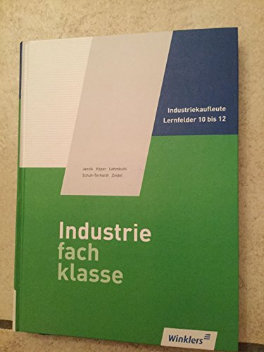 Schmolke/Deitermann Industriefachklasse: Industriefachklasse: 3. Ausbildungsjahr für Industriekaufleute: Lernfelder 10 bis 12: Schülerband (Industriefachklasse: nach Lernfeldern) von Winklers Verlag