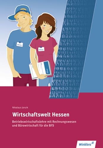 Wirtschaftswelt Hessen: Betriebswirtschaftslehre mit Rechnungswesen und Bürowirtschaft für die Berufsfachschule: Schülerband: Betriebswirtschaftslehre ... für die Berufsfachschule Schulbuch von Winklers Verlag