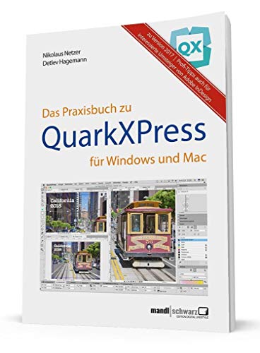 Praxisbuch zu QuarkXPress 2017 : für Windows & Mac - ideal auch für interessierte Umsteiger von Adobe InDesign: für Windows & Mac - mit Anleitung zum eBook-Publishung
