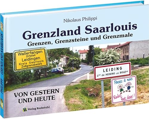 Grenzland Saarlouis: Grenzsteine ehemaliger Herrschaften von Rockstuhl Verlag