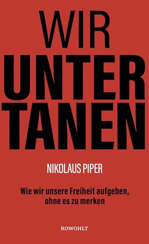 Wir Untertanen: Wie wir unsere Freiheit aufgeben, ohne es zu merken von Rowohlt, Reinbek