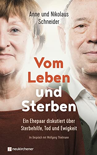 Vom Leben und Sterben: Ein Ehepaar diskutiert über Sterbehilfe, Tod und Ewigkeit