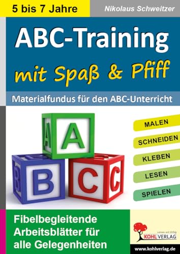 ABC-Training mit Spaß und Pfiff: Materialfundus für den ABC-Unterricht von KOHL VERLAG Der Verlag mit dem Baum