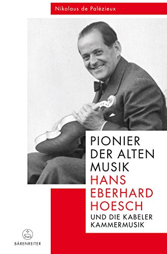 Pionier der Alten Musik: Hans Eberhard Hoesch und die Kabeler Kammermusik von Bärenreiter