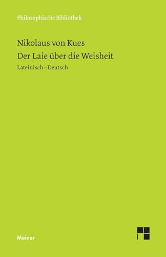 Der Laie über die Weisheit: Zweisprachige Ausgabe (lateinisch-deutsche Parallelausgabe, Heft 1) (Philosophische Bibliothek)