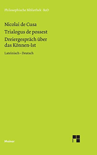 Trialogus de possest. Dreiergespräch über das Können-Ist: Zweisprachige Ausgabe (lateinisch-deutsche Parallelausgabe, Heft 9) (Philosophische Bibliothek)