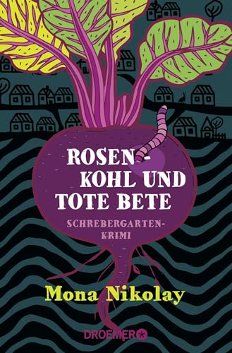 Rosenkohl und tote Bete: Schrebergartenkrimi von Droemer Knaur*