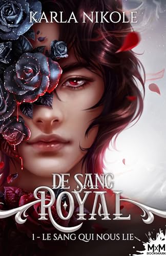 Le sang qui nous lie: De Sang Royal, T1 von MXM BOOKMARK