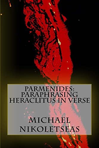 Parmenides: Paraphrasing Heraclitus in Verse von Createspace Independent Publishing Platform