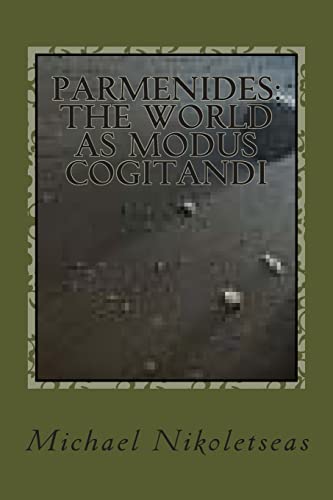 Parmenides: The World as Modus Cogitandi: Second Edition von Createspace Independent Publishing Platform
