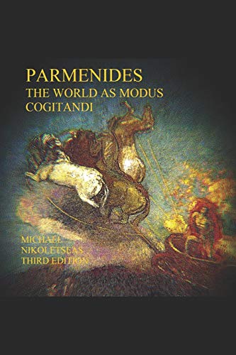 Parmenides: The World as Modus Cogitandi: Third Edition (Heraclitus)