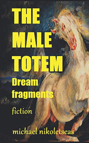 THE MALE TOTEM: Dream Fragments (Homer The Iliad) von Independently Published