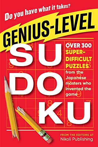 Genius-Level Sudoku: Over 300 Super-Difficult Puzzles from the Japanese Masters Who Invented the Game