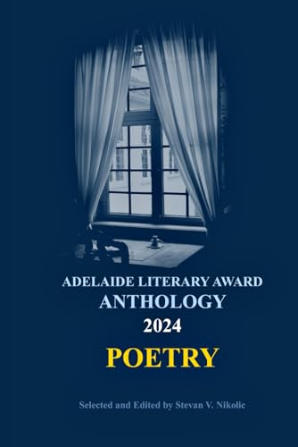 Adelaide Literary Award Anthology 2024: Poetry Adelaide Literary Award Anthology 2024: Poetry von Adelaide Books