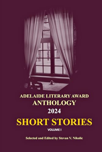 Adelaide Literary Award Anthology: Short Stories, Volume I von Independently published