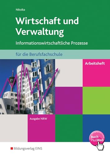 Wirtschaft und Verwaltung für die Berufsfachschule NRW: Informationswirtschaftliche Prozesse Arbeitsheft (Wirtschaft und Verwaltung RAND OHG: ... die Berufsfachschule in Nordrhein-Westfalen) von Bildungsverlag Eins