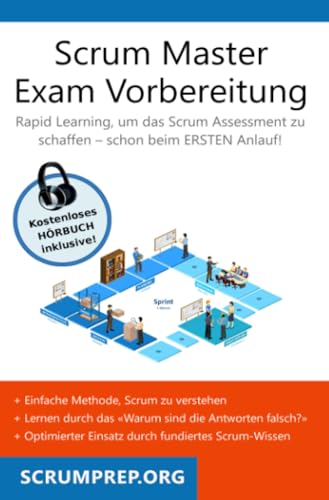 Scrum Master Exam Vorbereitung: Scrum Prüfung bestehen mit dem ersten Versuch - Version 2023