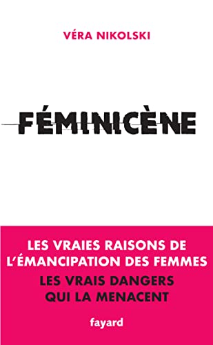 Féminicène: Les vraies raisons de l'émancipation des femmes, les vrais dangers qui les menacent von FAYARD