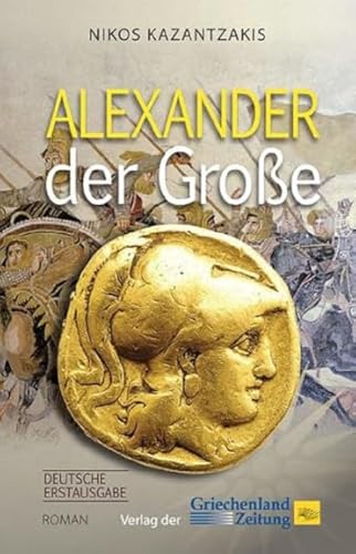 Alexander der Große: Roman. Deutsche Erstausgabe. Deutsche Erstausgabe