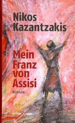 Mein Franz von Assisi: Roman