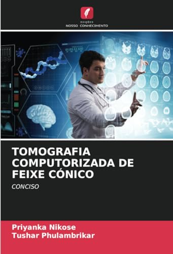 TOMOGRAFIA COMPUTORIZADA DE FEIXE CÓNICO: CONCISO von Edições Nosso Conhecimento