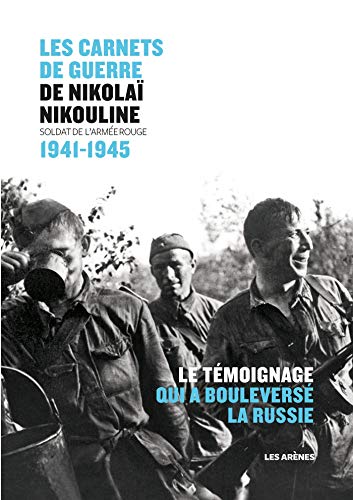 Carnets de guerre de Nikolaï Nikouline: Soldat de l'Armée Rouge 1941-1945