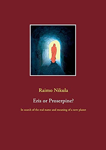 Eris or Proserpine?: In search of the real name and meaning of a new planet von BoD – Books on Demand – Finnland