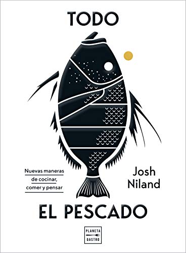 Todo el pescado: Nuevas maneras de cocinar, comer y pensar (Cocina Temática)