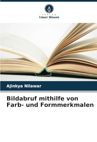 Bildabruf mithilfe von Farb- und Formmerkmalen: DE von Verlag Unser Wissen