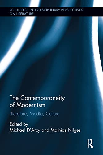 The Contemporaneity of Modernism: Literature, Media, Culture (Routledge Interdisciplinary Perspectives on Literature) von Routledge