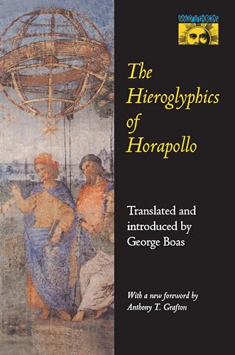 The Hieroglyphics of Horapollo (Mythos: the Princeton/Bollingen Series in World Mythology, 134, Band 134)