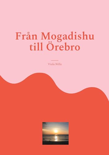 Från Mogadishu till Örebro von BoD – Books on Demand – Schweden