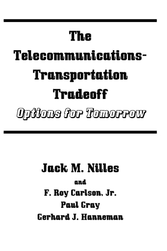 The Telecommunications-transportation Tradeoff: Options for Tomorrow The Telecommunications-transportation Tradeoff: Options for Tomorrow von Booksurge Publishing