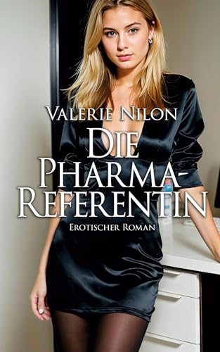Die Pharma-Referentin - Erotischer Roman [Edition Edelste Erotik]