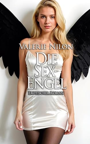 Die Sex-Engel - Erotischer Roman [Edition Edelste Erotik]