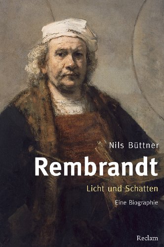 Rembrandt. Licht und Schatten: Eine Biographie von Reclam Philipp Jun.