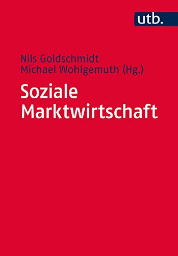 Soziale Marktwirtschaft: Grundtexte zur Ordnungsökonomik (Utb M) von UTB GmbH