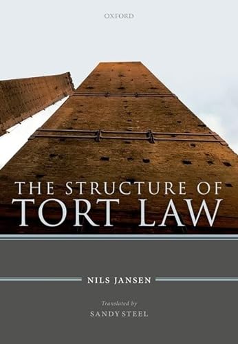 The Structure of Tort Law: History, Theory, and Doctrine of Non-contractual Claims for Compensation von Oxford University Press