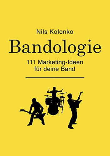 Bandologie ― 111 Marketing-Ideen für deine Band