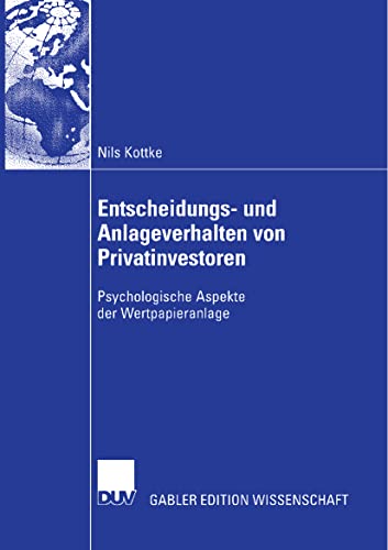 Entscheidungs- und Anlageverhalten von Privatinvestoren: Psychologische Aspekte der Wertpapieranlage (German Edition)