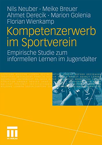 Kompetenzerwerb im Sportverein: Empirische Studie zum informellen Lernen im Jugendalter von VS Verlag für Sozialwissenschaften