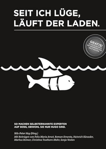 Seit ich lüge, läuft der Laden. So machen selbsternannte Experten auf Boss, obwohl sie nur Hugo sind. Wie Sie erkennen, ob Unternehmensberater, Keynote-Speaker und Coaches halten, was sie versprechen.